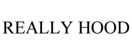REALLY HOOD trademark