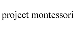PROJECT MONTESSORI trademark
