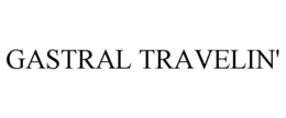 GASTRAL TRAVELIN' trademark