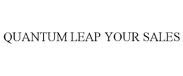 QUANTUM LEAP YOUR SALES trademark