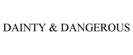 DAINTY & DANGEROUS trademark