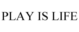 PLAY IS LIFE trademark