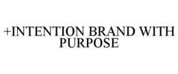 +INTENTION BRAND WITH PURPOSE trademark