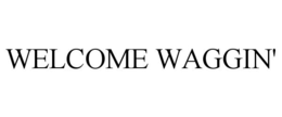 WELCOME WAGGIN' trademark