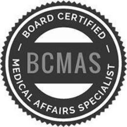 BCMAS BOARD CERTIFIED MEDICAL AFFAIRS SPECIALIST trademark