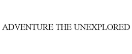 ADVENTURE THE UNEXPLORED trademark