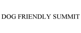 DOG FRIENDLY SUMMIT trademark