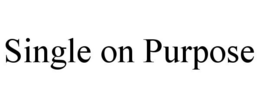 SINGLE ON PURPOSE trademark