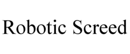 ROBOTIC SCREED trademark