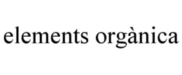 ELEMENTS ORGÀNICA trademark