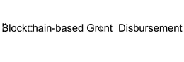 BLOCKCHAIN-BASED GRANT DISBURSEMENT trademark