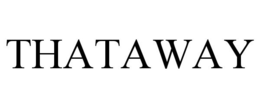 THATAWAY trademark