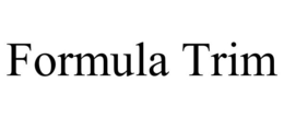 FORMULA TRIM trademark