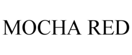 MOCHA RED trademark
