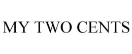 MY TWO CENTS trademark