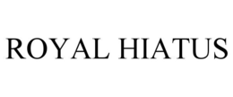 ROYAL HIATUS trademark