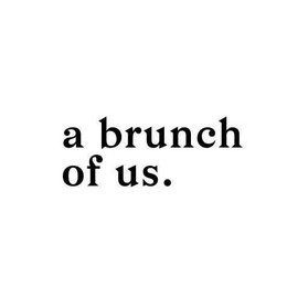 A BRUNCH OF US. trademark