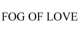FOG OF LOVE trademark