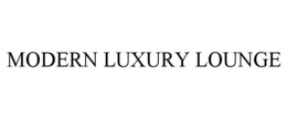 MODERN LUXURY LOUNGE trademark