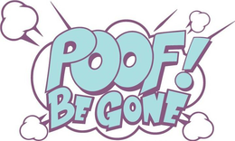 POOF! BE GONE trademark