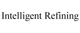 INTELLIGENT REFINING trademark