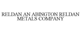 RELDAN AN ABINGTON RELDAN METALS COMPANY trademark