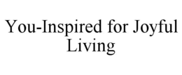 YOU-INSPIRED FOR JOYFUL LIVING trademark