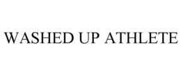 WASHED UP ATHLETE trademark