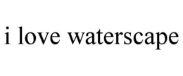 I LOVE WATERSCAPE trademark