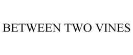 BETWEEN TWO VINES trademark