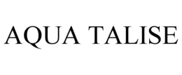 AQUA TALISE trademark