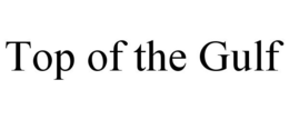 TOP OF THE GULF trademark
