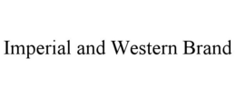 IMPERIAL AND WESTERN BRAND trademark