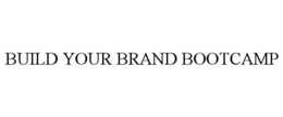 BUILD YOUR BRAND BOOTCAMP trademark