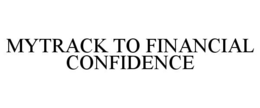 MYTRACK TO FINANCIAL CONFIDENCE trademark
