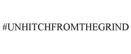 #UNHITCHFROMTHEGRIND trademark