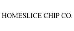 HOMESLICE CHIP CO. trademark