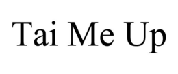 TAI ME UP trademark