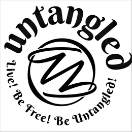 U UNTANGLED LIVE! BE FREE! BE UNTANGLED! trademark