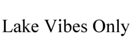 LAKE VIBES ONLY trademark