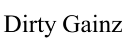 DIRTY GAINZ trademark
