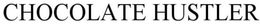 CHOCOLATE HUSTLER trademark