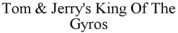 TOM & JERRY'S KING OF THE GYROS trademark