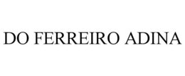 DO FERREIRO ADINA trademark