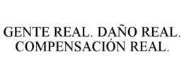 GENTE REAL. DAÑO REAL. COMPENSACIÓN REAL. trademark