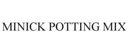 MINICK POTTING MIX trademark