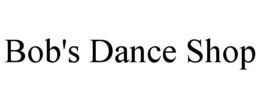 BOB'S DANCE SHOP trademark