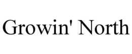 GROWIN' NORTH trademark