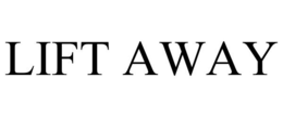 LIFT AWAY trademark