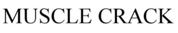 MUSCLE CRACK trademark